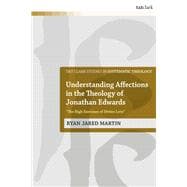 Understanding Affections in the Theology of Jonathan Edwards