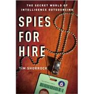 Spies for Hire : The Secret World of Intelligence Outsourcing