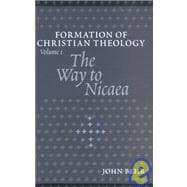 Way to Nicaea : Formation of Christian Theology