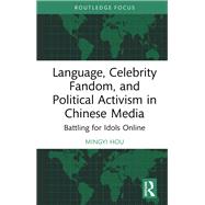 Language, Celebrity Fandom, and Political Activism in Chinese Media