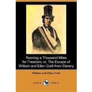 Running a Thousand Miles for Freedom: Or, the Escape of William and Ellen Craft from Slavery,9781409932246