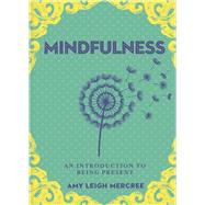 A Little Bit of Mindfulness An Introduction to Being Present