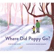 Where Did Poppy Go? A Story about Loss, Grief, and Renewal
