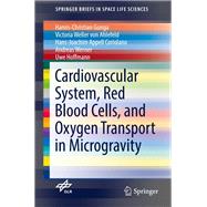 Cardiovascular System, Red Blood Cells, and Oxygen Transport in Microgravity