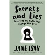 Secrets and Lies Surviving the Truths That Change Our Lives,9780307742247