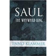 Saul : The Wayward King