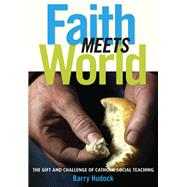 Faith Meets World: Gift and Challenge of Catholic Social Teaching
