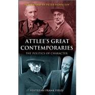 Attlee's Great Contemporaries The Politics of Character