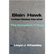 Blain Hawk U.S. Marshal The Complete Trilogy A Tribute to Black U.S. Marshals of the 1800's