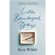 Little Bandaged Days A Novel