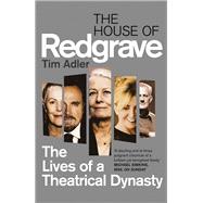 The House of Redgrave The Lives of a Theatrical Dynasty