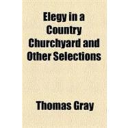 Elegy in a Country Churchyard and Other Selections