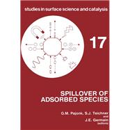 Spillover of Adsorbed Species: International Symposium Proceedings (Studies in surface science and catalysis): International Symposium Proceedings (Studies in surface science and catalysis)