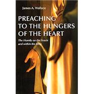 Preaching to the Hungers of the Heart : The Homily on the Feasts and Within the Rites