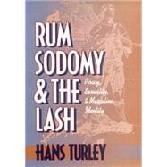 Rum, Sodomy, and the Lash : Piracy, Sexuality, and Masculine Identity