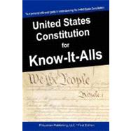 The United States Constitution for Know-It-Alls