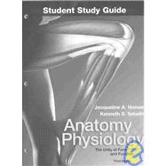 Student Study Guide to accompany Anatomy and Physiology:  The Unity of Form and Function