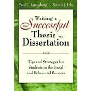 Writing a Successful Thesis or Dissertation : Tips and Strategies for Students in the Social and Behavioral Sciences