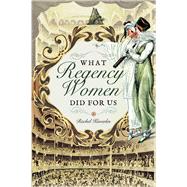 What Regency Women Did for Us