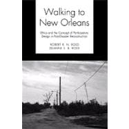 Walking to New Orleans: Ethics and the Concept of Participatory Design in Post-disaster Reconstruction