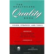 The Healthcare Quality Book: Vision, Strategy, And Tools