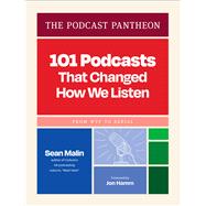The Podcast Pantheon 101 Podcasts That Changed How We Listen—From WTF to Serial