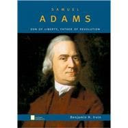 Samuel Adams Son of Liberty, Father of Revolution