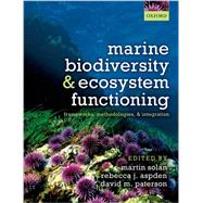 Marine Biodiversity and Ecosystem Functioning Frameworks, methodologies, and integration