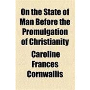 On the State of Man Before the Promulgation of Christianity