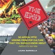 The End 50 Apocalyptic Visions From Pop Culture That You Should Know About...Before It's Too Late