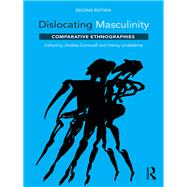 Dislocating Masculinity: Comparative Ethnographies