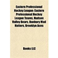 Eastern Professional Hockey League : Eastern Professional Hockey League Teams, Hudson Valley Bears, Danbury Mad Hatters, Brooklyn Aces