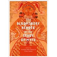 The Bloomsbury Reader in the Study of Myth