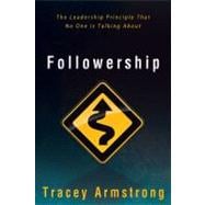 Followership: The Leadership Principle That No One Is Talking about