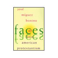 Faces of Latin American Protestantism: 1993 Carnahan Lectures