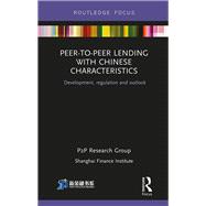 Peer-to-Peer Lending with Chinese Characteristics: Development, Regulation and Outlook