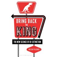 Bring Back the King The New Science of De-extinction