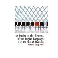 An Outline of the Elements of the English Language: For the Use of Students