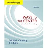 Cengage Advantage Books: Ways to the Center An Introduction to World Religions