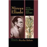 Mircea Eliade: Myth, Religion, and History
