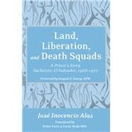Land, Liberation, and Death Squads in El Salvador