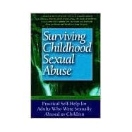 Surviving Childhood Sexual Abuse Practical Self-help For Adults Who Were Sexually Abused As Children