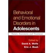 Behavioral and Emotional Disorders in Adolescents Nature, Assessment, and Treatment