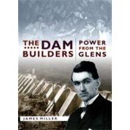 The Dam Builders Power from the Glens