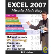 Excel 2007 Miracles Made Easy Mr. Excel Reveals 25 Amazing Things You Can Do with the New Excel