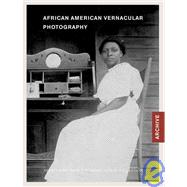 African American Vernacular Photography: Selections from the Daniel Cowin Collection