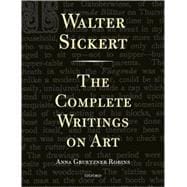 Walter Sickert The Complete Writings on Art