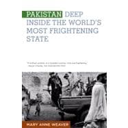 Pakistan Deep Inside the World's Most Frightening State