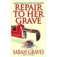 Repair to Her Grave A Home Repair is Homicide Mystery