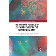 The National Politics of EU Enlargement in the Western Balkans